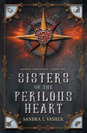 Sisters of the Perilous Heart de Sandra L Vasher