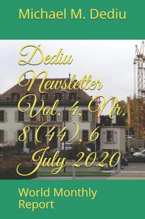 Dediu Newsletter Vol. 4, Nr. 8 (44), 6 July 2020 de Michael M Dediu