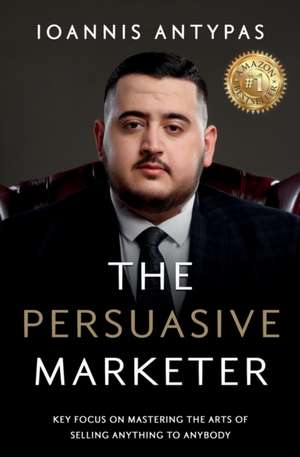 The Persuasive Marketer de Ioannis Antypas