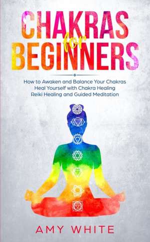 Chakras For Beginners de Amy White