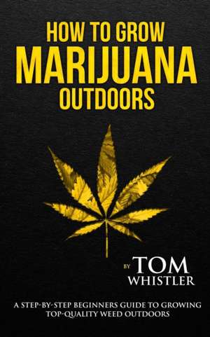 How to Grow Marijuana de Tom Whistler