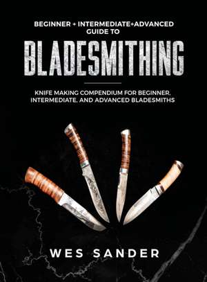 Bladesmithing de Wes Sander