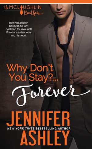 Why Don't You Stay? ... Forever de Jennifer Ashley