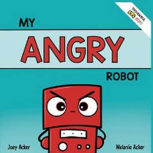 My Angry Robot de Joey Acker