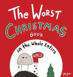 The Worst Christmas Book in the Whole Entire World de Joey Acker