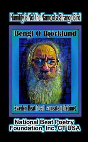 Humility is Not The Name of a Strange Bird de Bengt O. Björklund