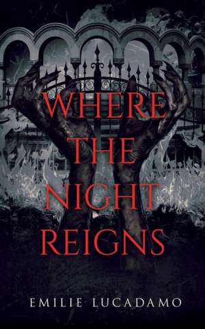 Where the Night Reigns de Emilie Lucadamo