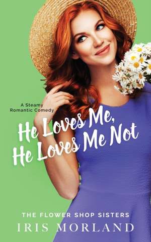 He Loves Me, He Loves Me Not de Iris Morland