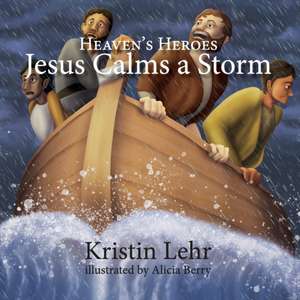 Jesus Calms a Storm de Kristin Lehr