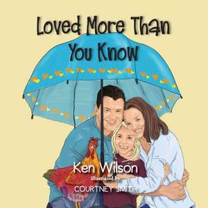 Loved More Than You Know de Ken Wilson