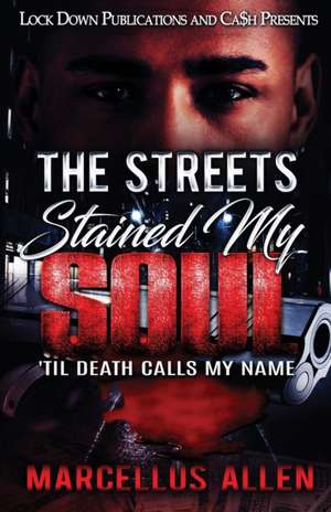 The Streets Stained My Soul de Marcellus Allen