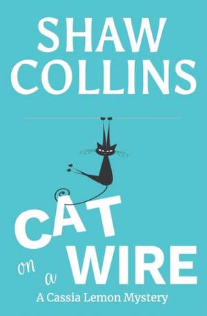 Cat on a Wire de Shaw Collins