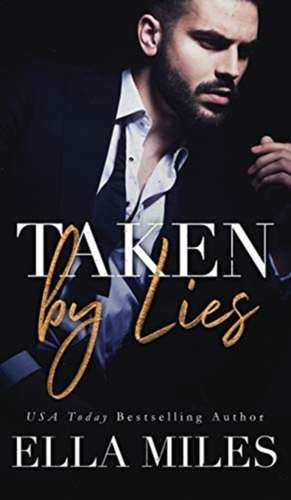 Taken by Lies de Ella Miles