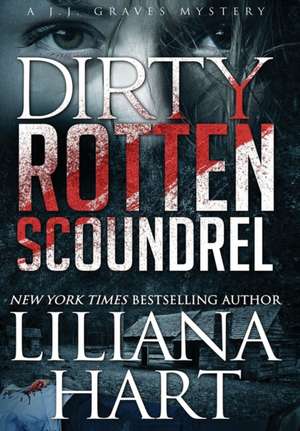 Dirty Rotten Scoundrel de Liliana Hart