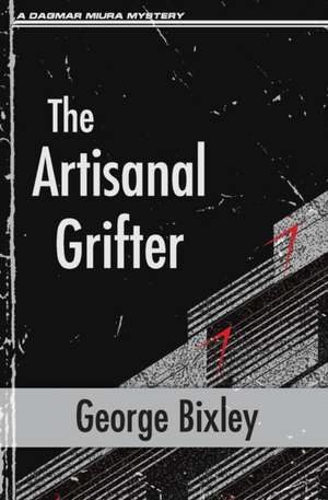 The Artisanal Grifter de George Bixley