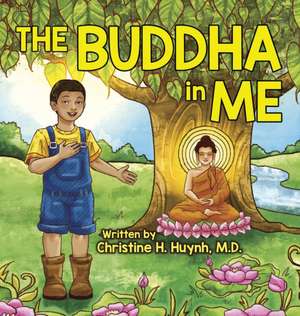 The Buddha in Me de Christine H. Huynh M. D.