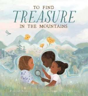 To Find Treasure in the Mountains de Francine Rockey