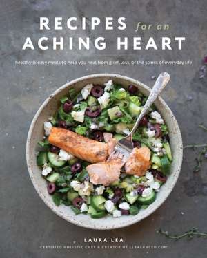 Recipes for an Aching Heart de Laura Lea