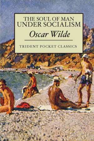 The Soul of Man Under Socialism de Oscar Wilde