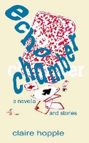 Echo Chamber de Claire Hopple