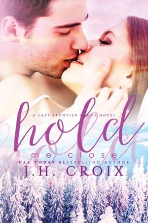 Hold Me Close de J H Croix