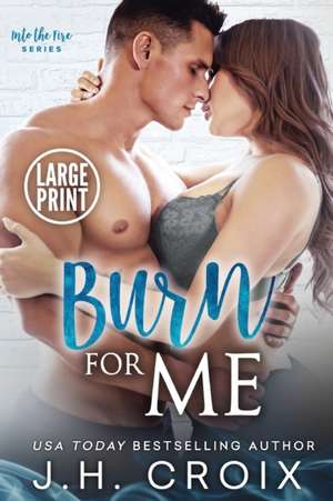 Burn For Me de J. H. Croix