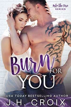 Burn For You de J. H. Croix