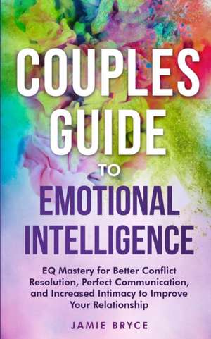 Couples Guide to Emotional Intelligence de Jamie Bryce