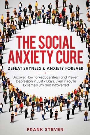 The Social Anxiety Cure de Steven Frank