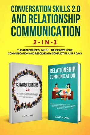 Conversation Skills 2.0 and Relationship Communication 2-in-1 de Clark David