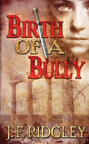 Birth of a Bully de Jf Ridgley