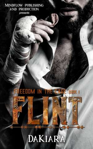 Flint: Freedom in the Cage de Dakiara