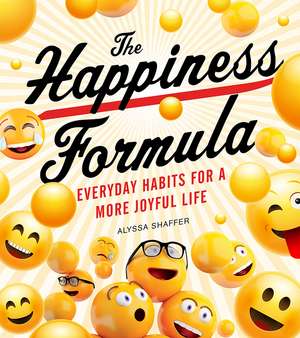 The Happiness Formula: Everyday Happiness for a More Joyful Life de Alyssa Shaffer