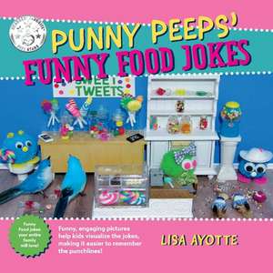 Punny Peeps' Funny Food Jokes de Lisa Ayotte