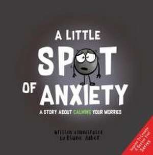 A Little Spot of Anxiety de Diane Alber