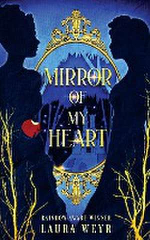 Mirror of My Heart de Laura Weyr