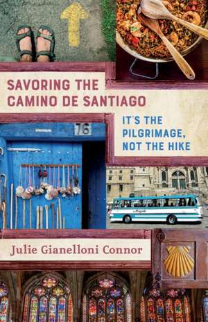 Savoring the Camino de Santiago de Julie Gianelloni Connor