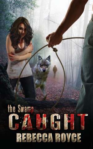 Caught: A Paranormal Romance de Rebecca Royce