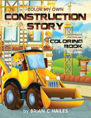 Color My Own Construction Story de Brian C Hailes