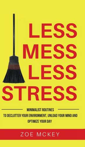 Less Mess Less Stress de Zoe Mckey