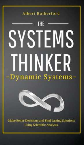 The Systems Thinker - Dynamic Systems de Albert Rutherford