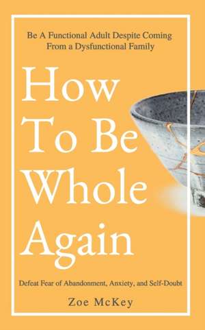 How to Be Whole Again de Zoe Mckey