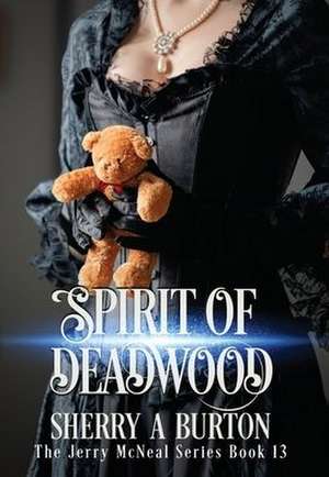 Spirit of Deadwood de Sherry A. Burton