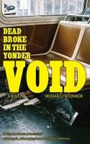 Dead Broke in the Yonder Void de Michael J. O'Connor