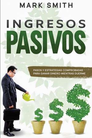 INGRESOS PASIVOS de Mark Smith