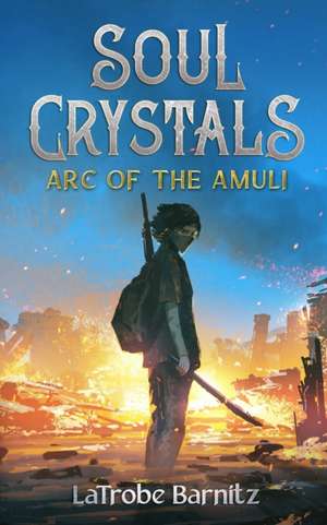 Soul Crystals ARC of the Amuli de Latrobe Barnitz