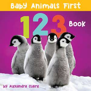 Baby Animals First 123 Book de Alexandra Claire