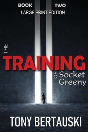 The Training of Socket Greeny (Large Print Edition) de Tony Bertauski