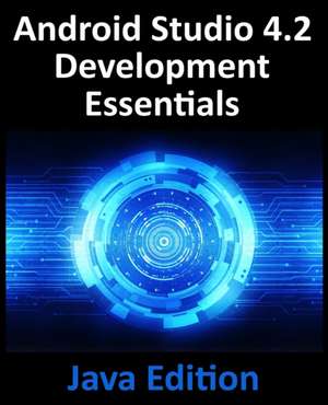Android Studio 4.2 Development Essentials - Java Edition de Neil Smyth