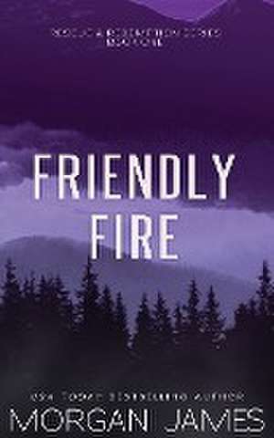 Friendly Fire de Morgan James